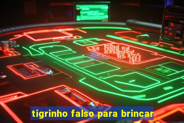 tigrinho falso para brincar